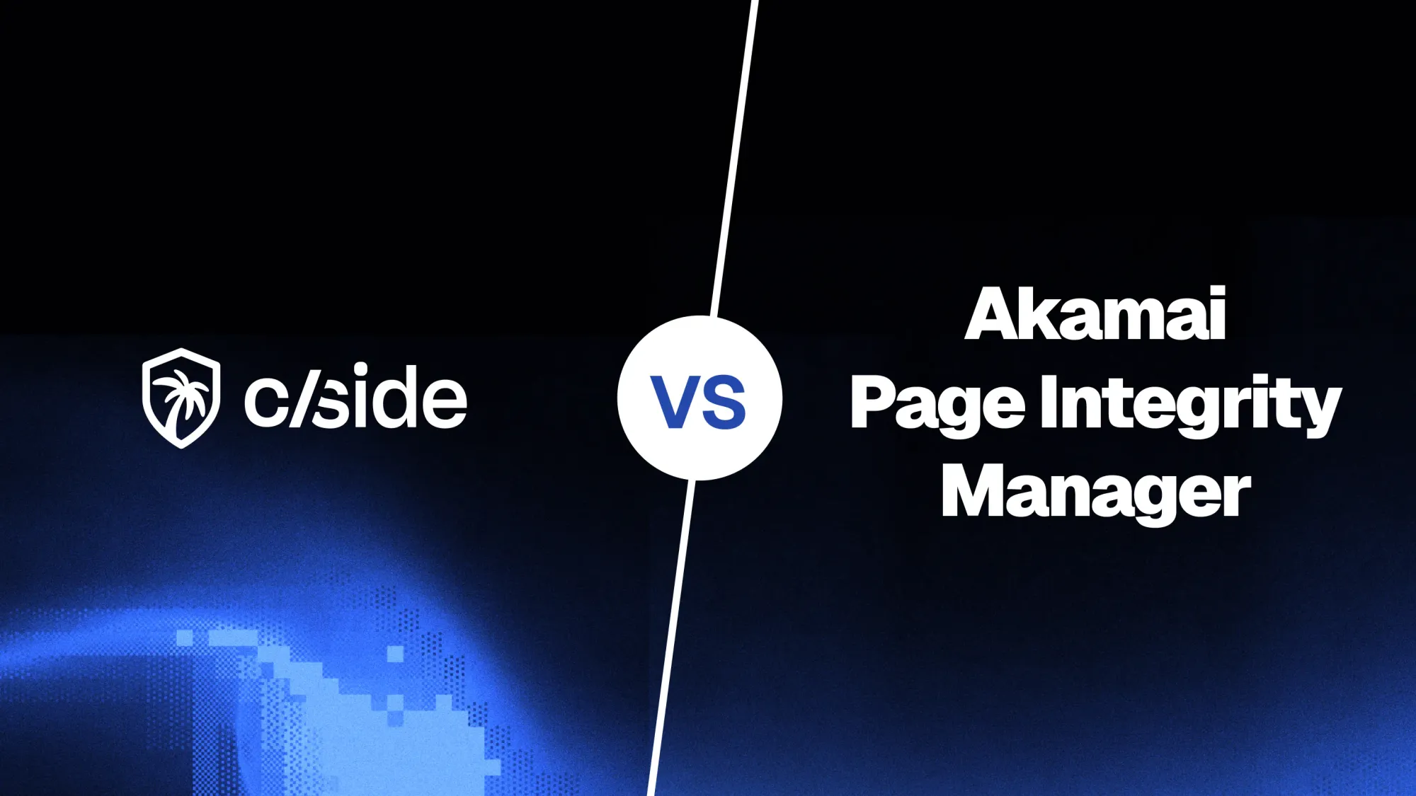 cside vs Akamai Page Integrity Manager